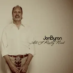 All I Really Need by Jon Byron album reviews, ratings, credits
