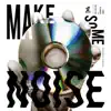 Make Some Noise (feat. Zorn & Norikiyo) song lyrics