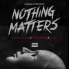 Nothing Matters song lyrics