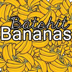 Batshit Bananas Song Lyrics