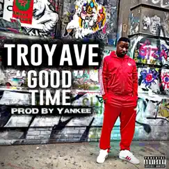 Good Time - Single by Troy Ave album reviews, ratings, credits