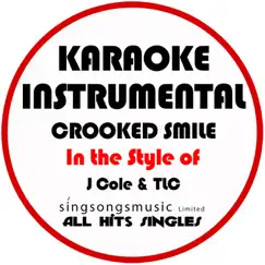 Crooked Smile (In the Style of J.Cole & TLC) [Karaoke Instrumental Version] Song Lyrics