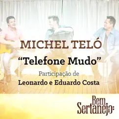 Telefone Mudo (feat. Leonardo & Eduardo Costa) - Single by Michel Teló album reviews, ratings, credits