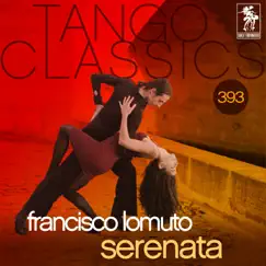 Tango Classics 393: Serenata (Historical Recordings) by Francisco Lomuto album reviews, ratings, credits