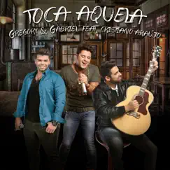 Toca Aquela - Single (feat. Cristiano Araújo) - Single by Gregory & Gabriel album reviews, ratings, credits