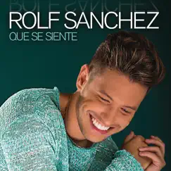 Qué Se Siente - Single by Rolf Sanchez album reviews, ratings, credits