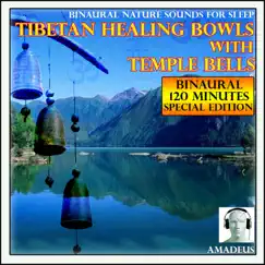 Binaural Nature Sounds for Sleep: Tibetan Healing Bowls with Temple Bells: 120 Minutes Special Edition by Amadeus album reviews, ratings, credits