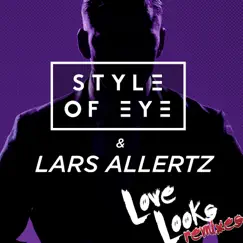 Love Looks (Remixes) - EP by Style of Eye & Lars Allertz album reviews, ratings, credits
