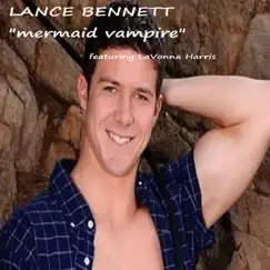 Mermaid Vampire (feat. LaVonna Harris) - Single by Lance Bennett album reviews, ratings, credits