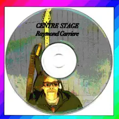 Centre Stage by Raymond Carriere album reviews, ratings, credits