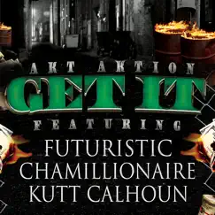 Get It (feat. Futuristic, Chamillionaire & Kutt Calhoun) - Single by Akt Aktion album reviews, ratings, credits