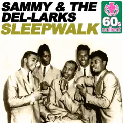 Sleepwalk (Remastered) - Single by Sammy & The Del-Larks album reviews, ratings, credits