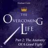 The Overcoming Life, Pt. 2: The Anatomy of a Good Fight album lyrics, reviews, download