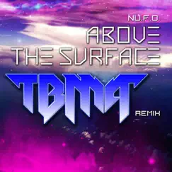 Above the Surface (Tbma Remix) [feat. Tbma] - Single by NU.F.O. album reviews, ratings, credits