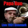 Papa Bue, Live 1991 Denmark (Live) album lyrics, reviews, download