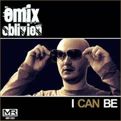 I Can Be (Original) - Single by Emix Oblivion album reviews, ratings, credits