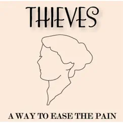 A Way to Ease the Pain - Single by THIEVES album reviews, ratings, credits