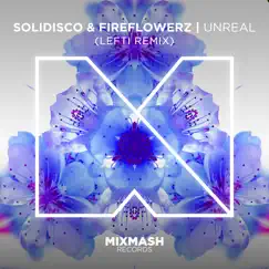 Unreal (Lefti Remix) - Single by Solidisco & Fireflowerz album reviews, ratings, credits