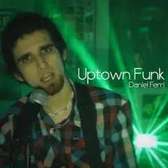 Uptown Funk - Single by Daniel Ferri album reviews, ratings, credits
