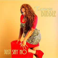 Just Say No - Single by Tamara Bubble album reviews, ratings, credits