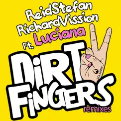 Dirty Fingers (Remixes) [feat. Luciana] - Single by Reid Stefan & Richard Vission album reviews, ratings, credits