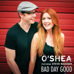 Bad Day Good (feat. Steve Wariner) - Single by O'Shea album reviews, ratings, credits
