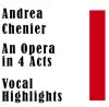 Andrea Chenier: An Opera in 4 Acts: Vocal Highlights album lyrics, reviews, download
