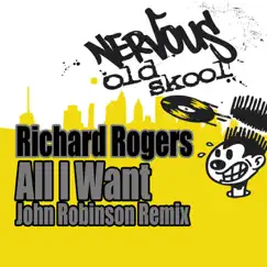 All I Want (John Robinson Remix) - Single by Richard Rogers album reviews, ratings, credits