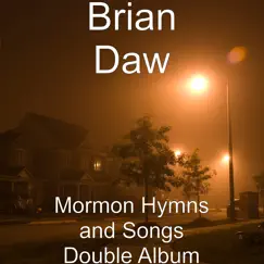 Mormon Hymns and Songs Double Album by Brian Daw album reviews, ratings, credits