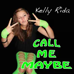Call Me Maybe - EP by Kelly Rida album reviews, ratings, credits