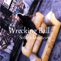 Wrecking Ball - Single by Sotera Monteiro album reviews, ratings, credits