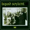 Liquid Soylent album lyrics, reviews, download