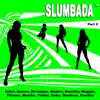 SLUMBADA ™, Pt. 2 (Salsa, Rumba, Merengue, Kuduro, Bachata, Reggae, Fitness, Mambo, Timba, Cuba, Dembow, Cumbia) album lyrics, reviews, download