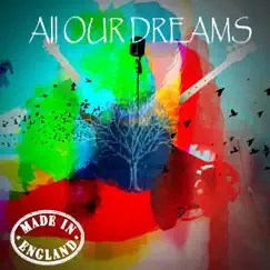 All Our Dreams by Made in England album reviews, ratings, credits