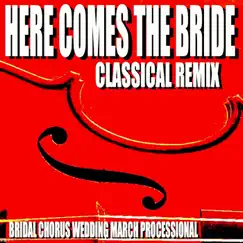 Here Comes the Bride (Grand Piano Violin Remix) Song Lyrics