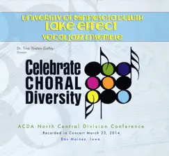 ACDA North Central Division Conference 2014 University of Minnesota Duluth Lake Effect Vocal Jazz Ensemble (Live) - EP by University of Minnesota Duluth Lake Effect Vocal Jazz Ensemble & Dr. Tina Thielen-Gaffey album reviews, ratings, credits