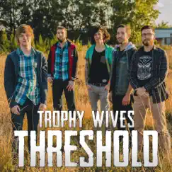 Threshold - Single by Trophy Wives album reviews, ratings, credits