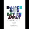 Dance Our Lives Away (feat. Stone) - Single album lyrics, reviews, download