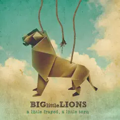 A Little Frayed, a Little Torn by Big Little Lions album reviews, ratings, credits