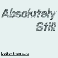 Absolutely Still - Single by Better Than Ezra album reviews, ratings, credits