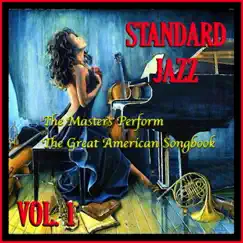 Standard Jazz: The Masters Perform the Great American Songbook, Vol. 1 by Various Artists album reviews, ratings, credits