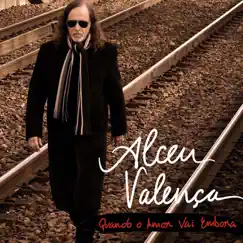 Quando o Amor Vai Embora - Single by Alceu Valença album reviews, ratings, credits