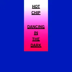 Dancing in the Dark - EP by Hot Chip album reviews, ratings, credits