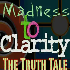 Madness To Clarity by The Truth Tale album reviews, ratings, credits