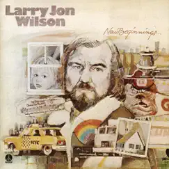 New Beginnings by Larry Jon Wilson album reviews, ratings, credits