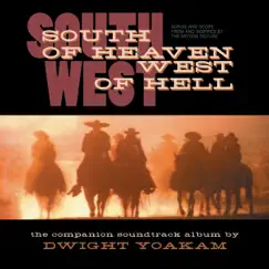 South of Heaven, West of Hell (Songs and Score from and Inspired by the Motion Picture) by Dwight Yoakam album reviews, ratings, credits