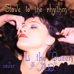 Slave to the Rhythm (Cover) - Single by L THE QUEEN & A.D. album reviews, ratings, credits