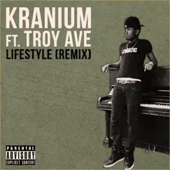 Lifestyle (feat. Troy Ave) (Remix) - Single by Kranium album reviews, ratings, credits