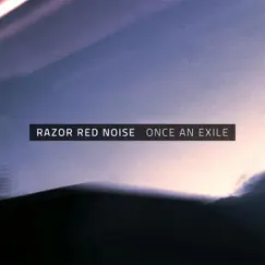 Once an Exile by Razor Red Noise album reviews, ratings, credits