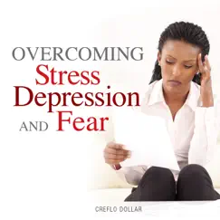 Overcoming Stress, Depression and Fear Vol. 1 (feat. Creflo Dollar) by Creflo Dollar album reviews, ratings, credits